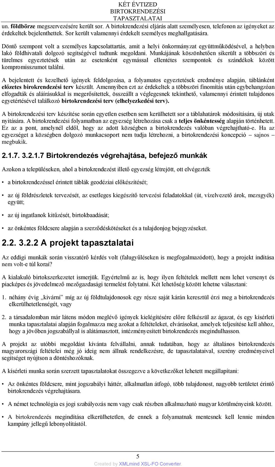 Munkájának köszönhetően sikerült a többszöri és türelmes egyeztetések után az esetenként egymással ellentétes szempontok és szándékok között kompromisszumot találni.