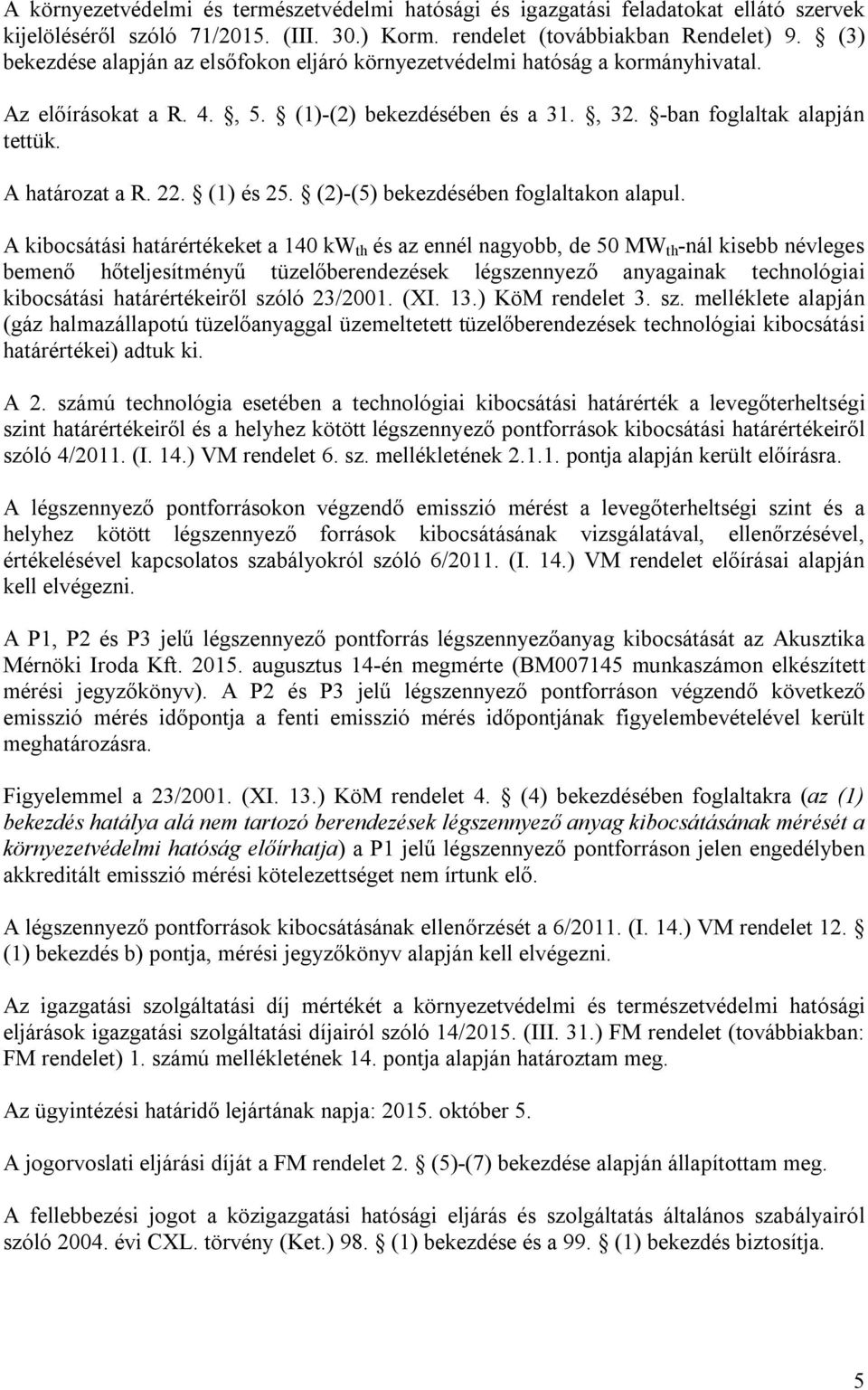 (1) és 25. (2)-(5) bekezdésében foglaltakon alapul.