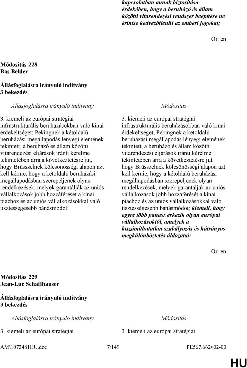 vitarendezési eljárások iránti kérelme tekintetében arra a következtetésre jut, hogy Brüsszelnek kölcsönösségi alapon azt kell kérnie, hogy a kétoldalú beruházási megállapodásban szerepeljenek olyan