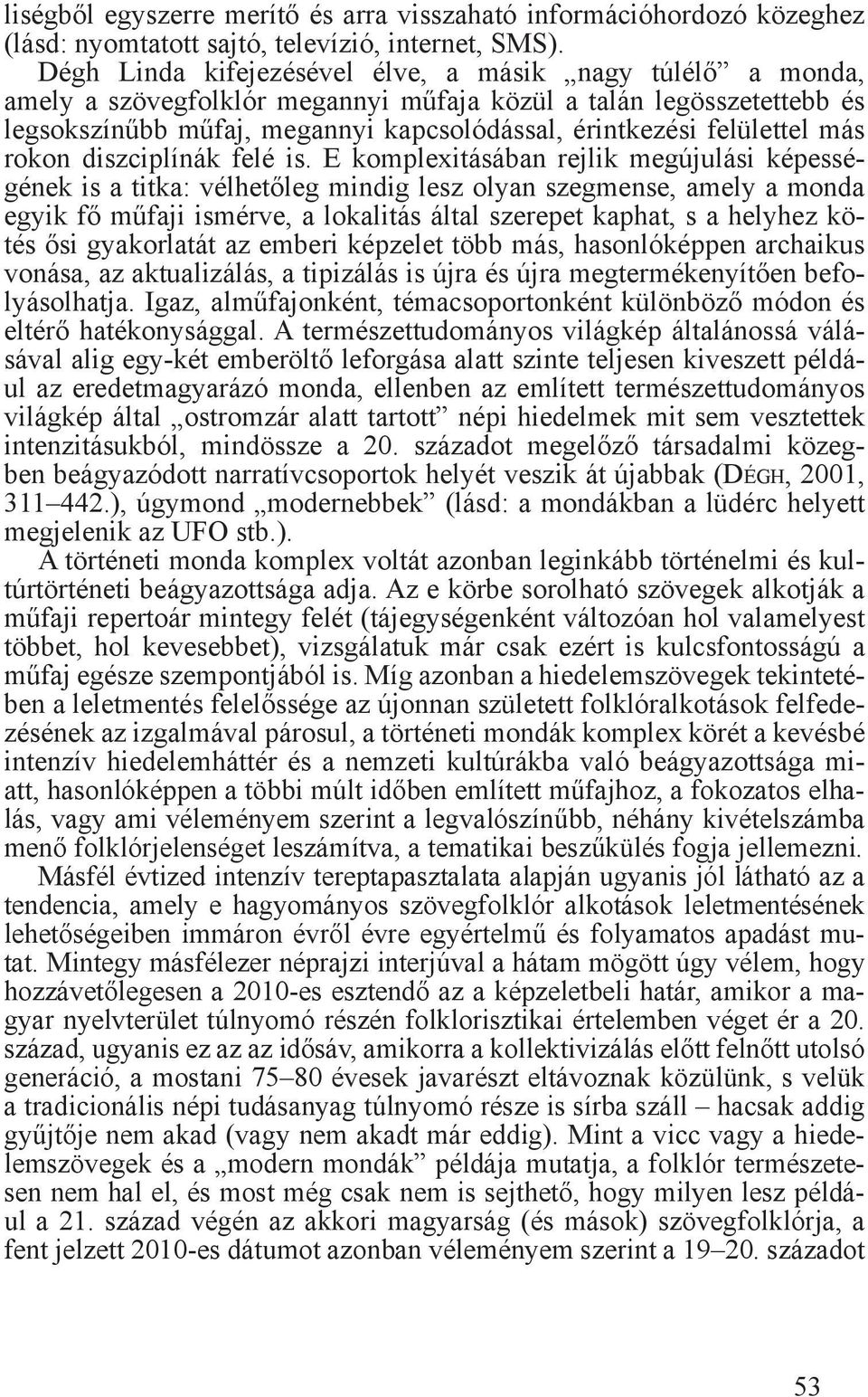 más rokon diszciplínák felé is.