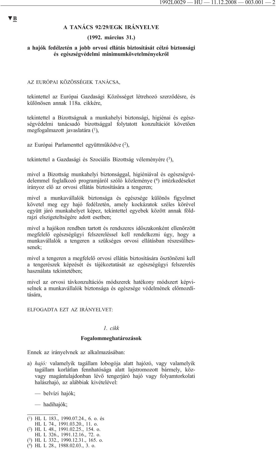 létrehozó szerződésre, és különösen annak 118a.
