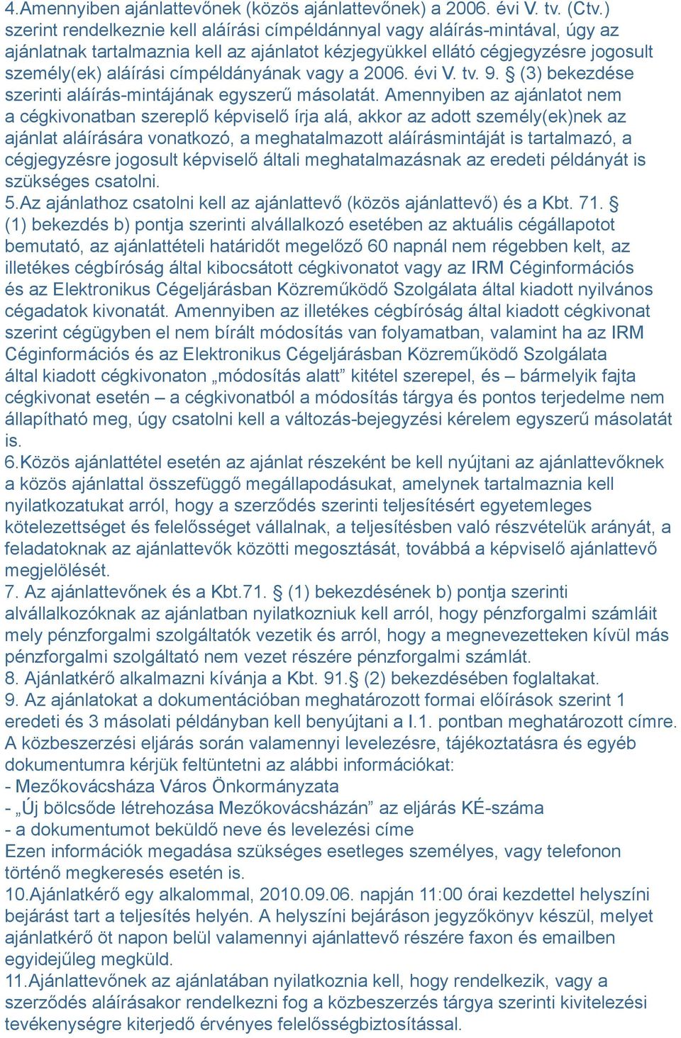 címpéldányának vagy a 2006. évi V. tv. 9. (3) bekezdése szerinti aláírás-mintájának egyszerű másolatát.