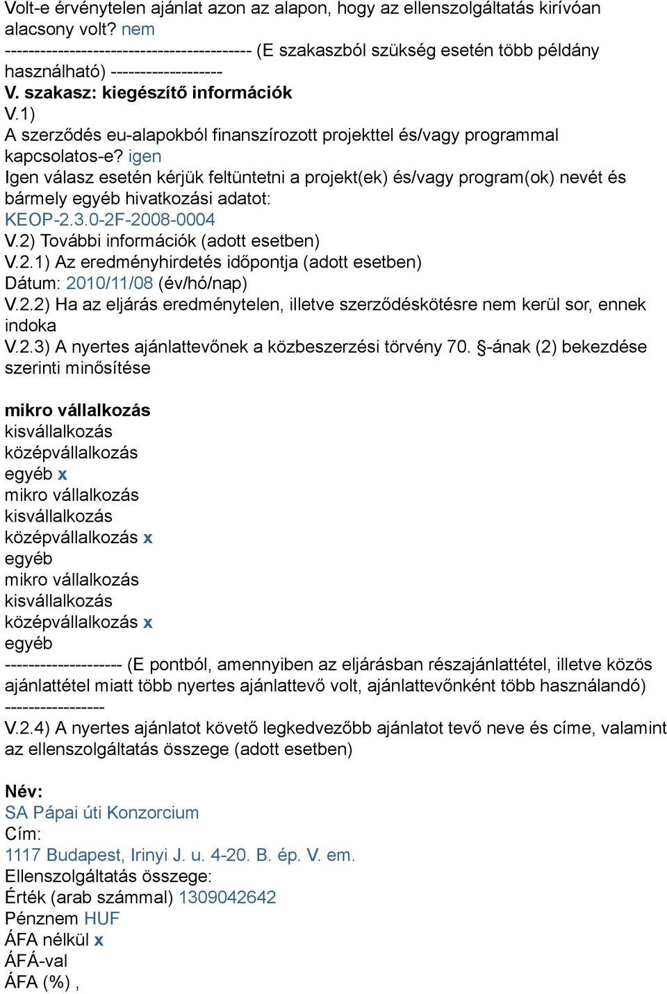 1) A szerződés eu-alapokból finanszírozott projekttel és/vagy programmal kapcsolatos-e?