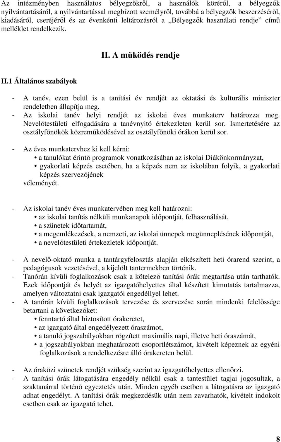 1 Általános szabályok - A tanév, ezen belül is a tanítási év rendjét az oktatási és kulturális miniszter rendeletben állapítja meg.