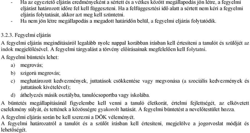 - Ha nem jön létre megállapodás a megadott határidőn belül, a fegyelmi eljárás folytatódik. 3.