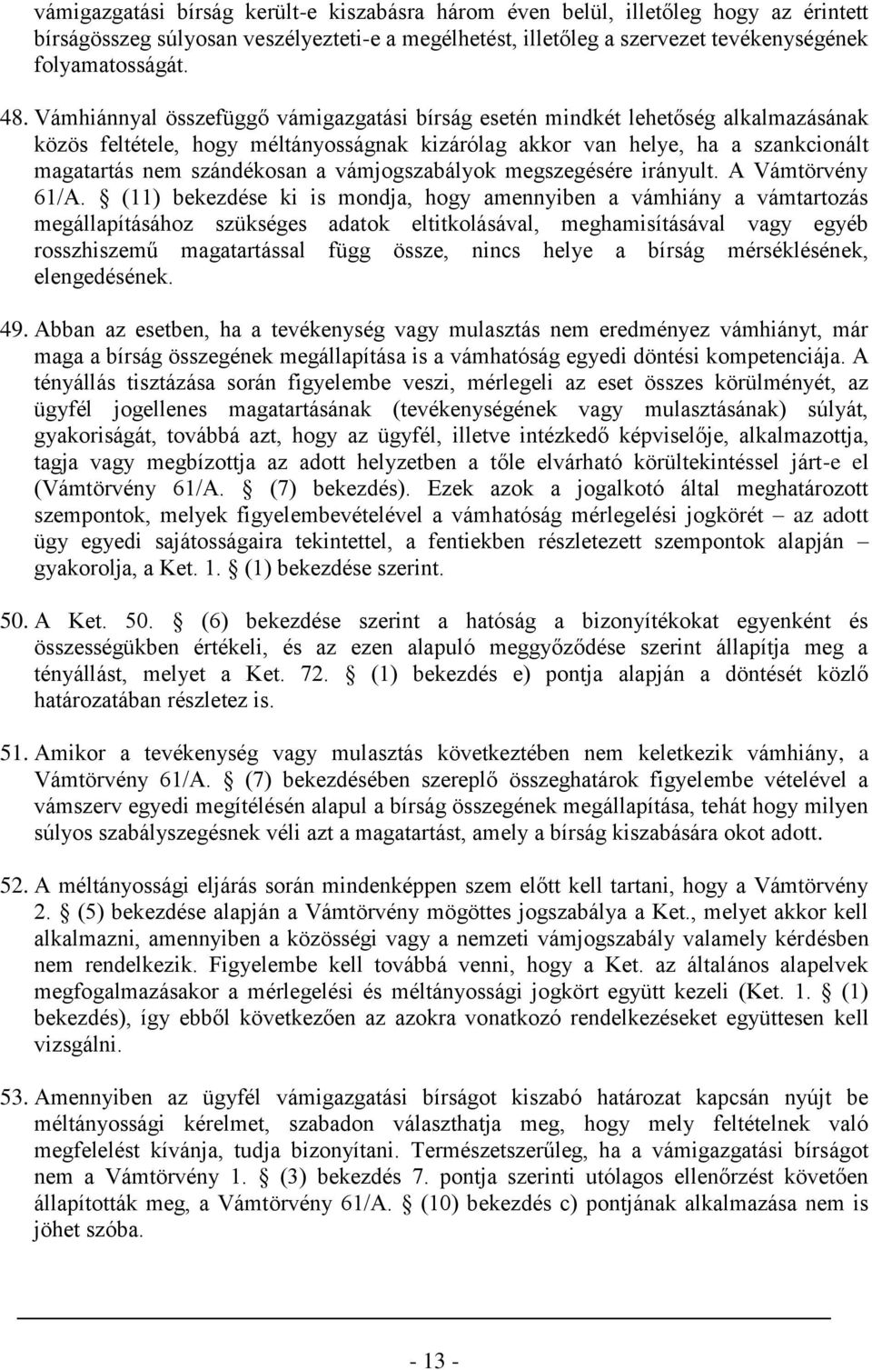 vámjogszabályok megszegésére irányult. A Vámtörvény 61/A.