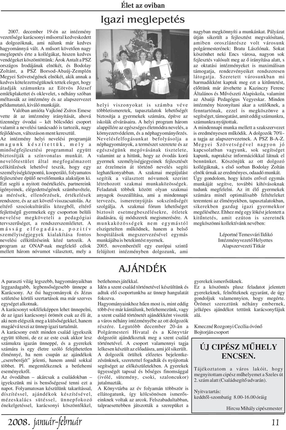 Szövetségének elnökét, akik annak a kedves kötelezettségüknek tettek eleget, hogy átadják számunkra az Eötvös József emlékplakettet és oklevelet, s néhány szóban méltassák az intézmény és az