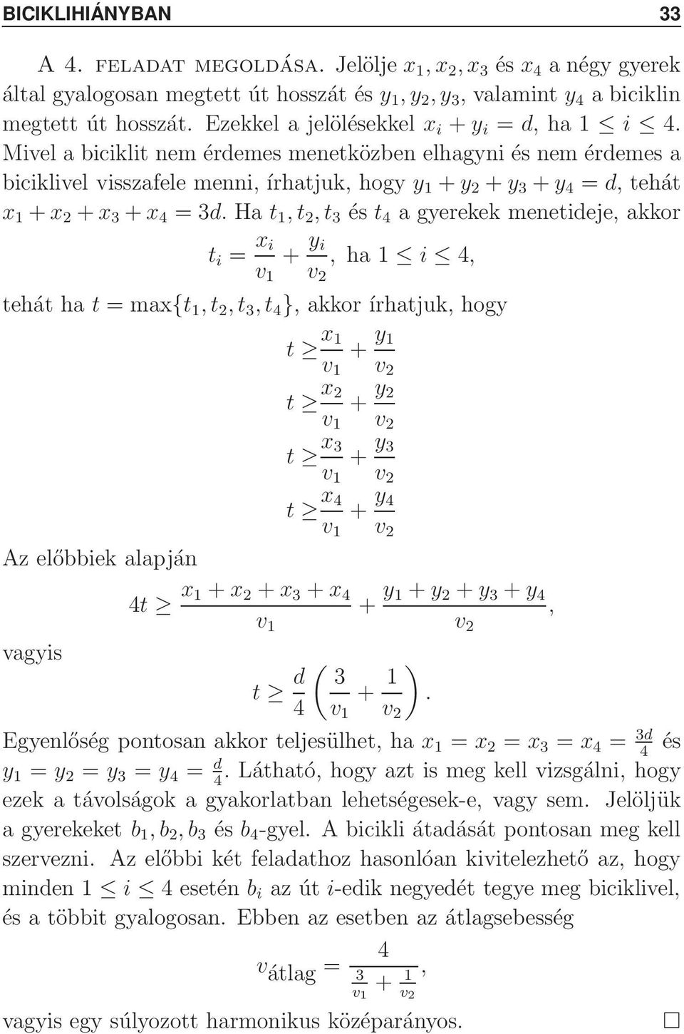 gyerekek meetideje akkor t i = x i ha 1 i 4 tehát ha t =max{t 1 t 2 t 3 t 4 } akkor írhatjuk hogy Az előbbiek alapjá t x 1 + y 1 t x 2 + y 2 t x 3 + y 3 t x 4 + y 4 4t x 1 + x 2 + x 3 + x 4 + y 1 + y