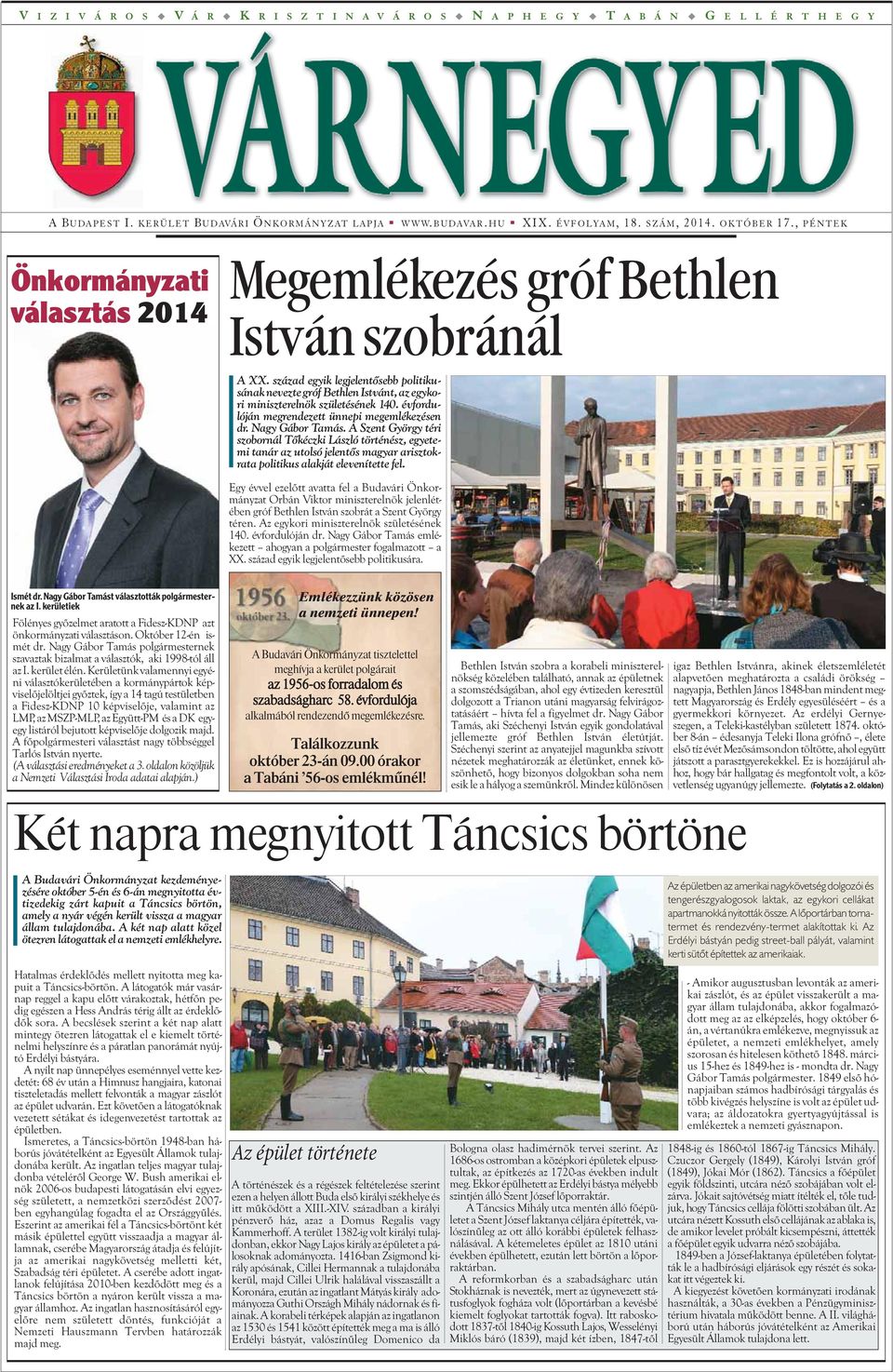 század egyik legjelentõsebb politikusának nevezte gróf Bethlen Istvánt, az egykori miniszterelnök születésének 140. évfordulóján megrendezett ünnepi megemlékezésen dr. Nagy Gábor Tamás.