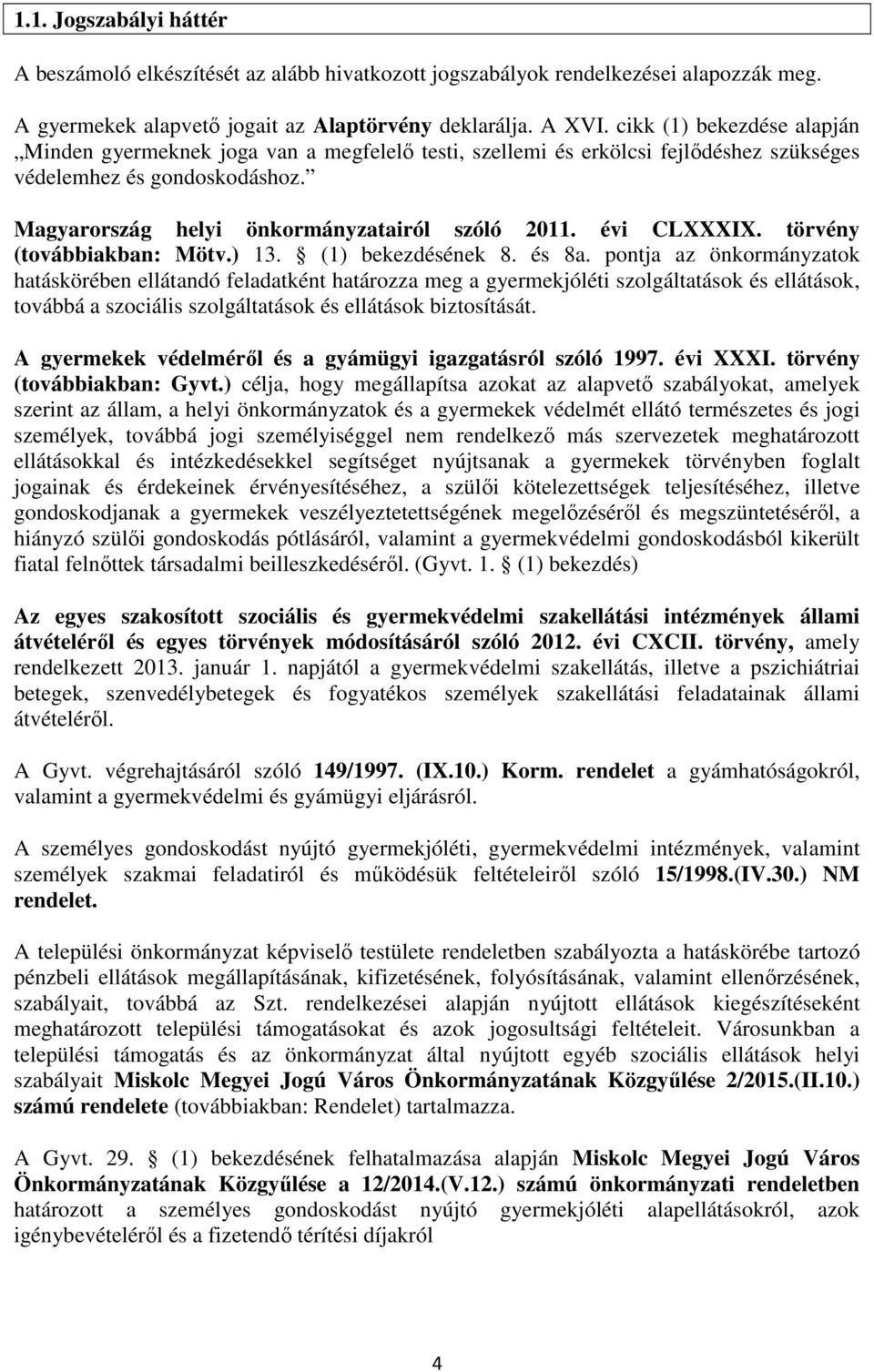 évi CLXXXIX. törvény (továbbiakban: Mötv.) 13. (1) bekezdésének 8. és 8a.