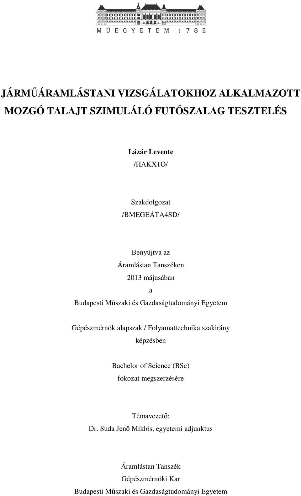Egyetem Gépészmérnök alapszak / Folyamattechnika szakirány képzésben Bachelor of Science (BSc) fokozat megszerzésére