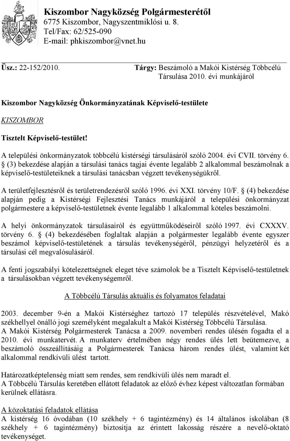 A települési önkormányzatok többcélú kistérségi társulásáról szóló 2004. évi CVII. törvény 6.