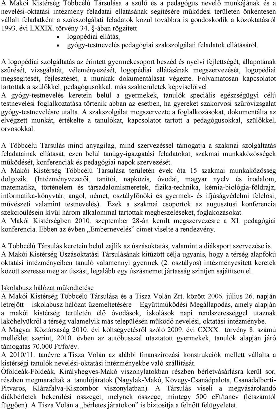 -ában rögzített logopédiai ellátás, gyógy-testnevelés pedagógiai szakszolgálati feladatok ellátásáról.