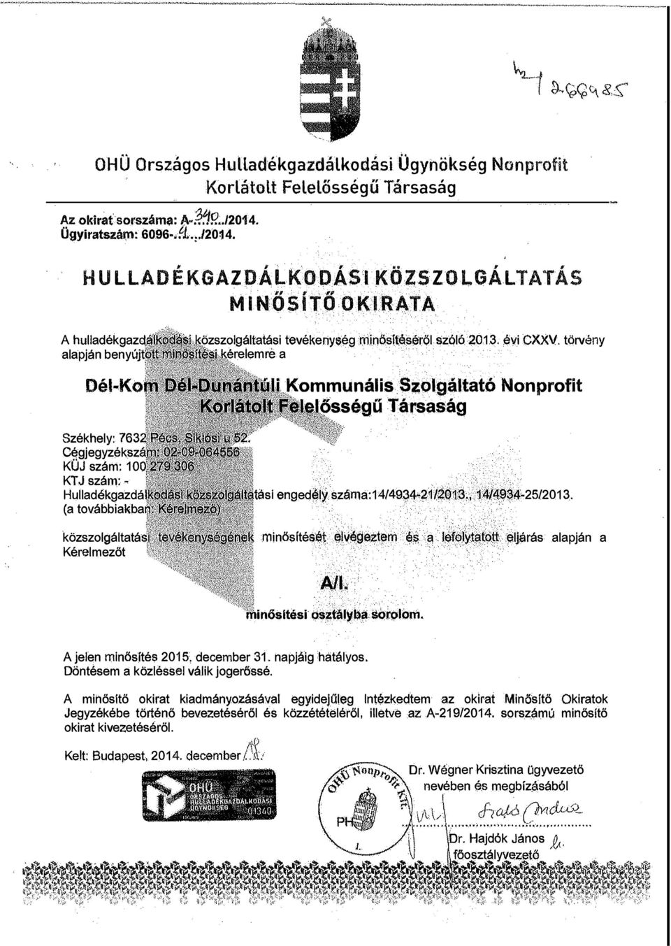 évi CXXV. törvény relemre a Kommunális Szolgáltató Nonprofit. ősségíi Társaság Székhely: 763 Cégjegyzéksz KÜJ szám: 10 KTJ szám:.