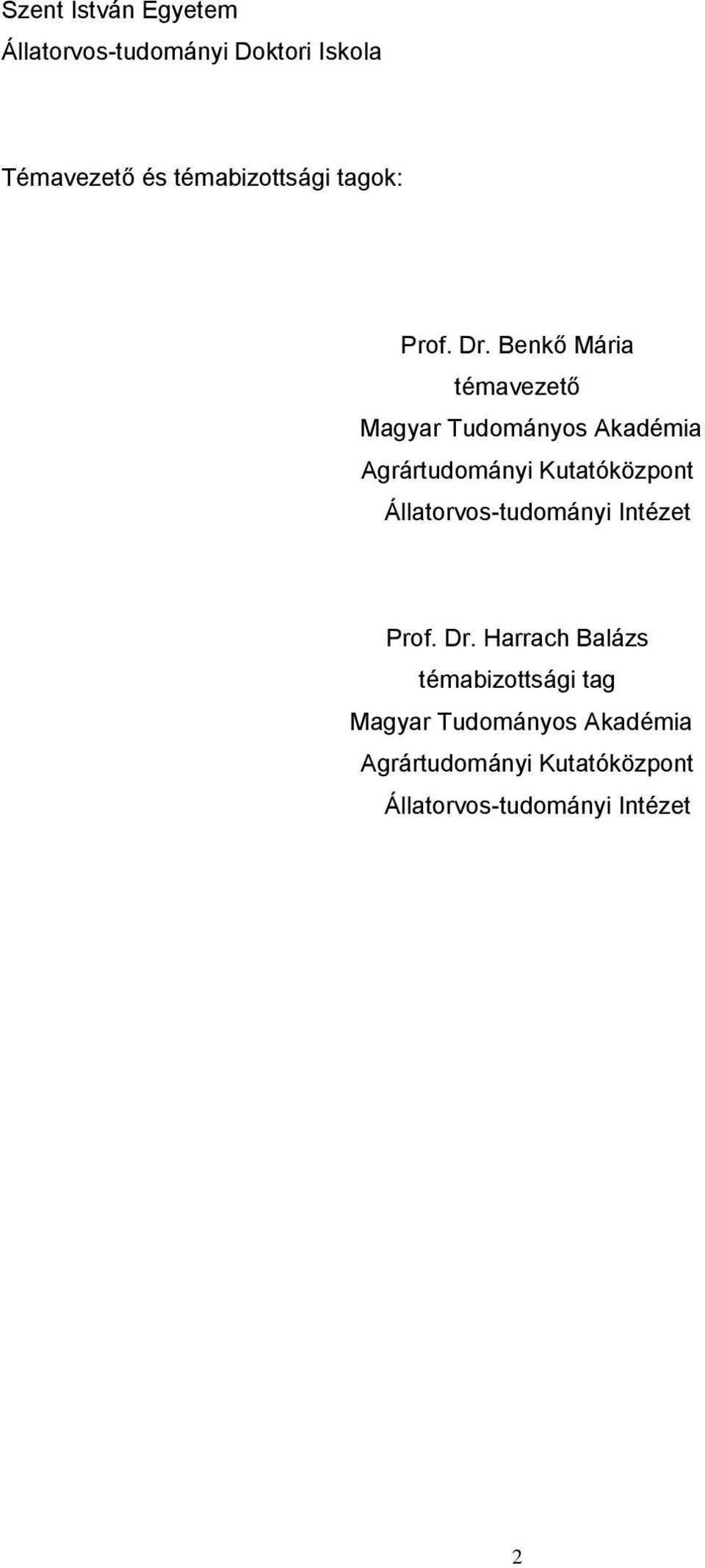 Benkő Mária témavezető Magyar Tudományos Akadémia Agrártudományi Kutatóközpont