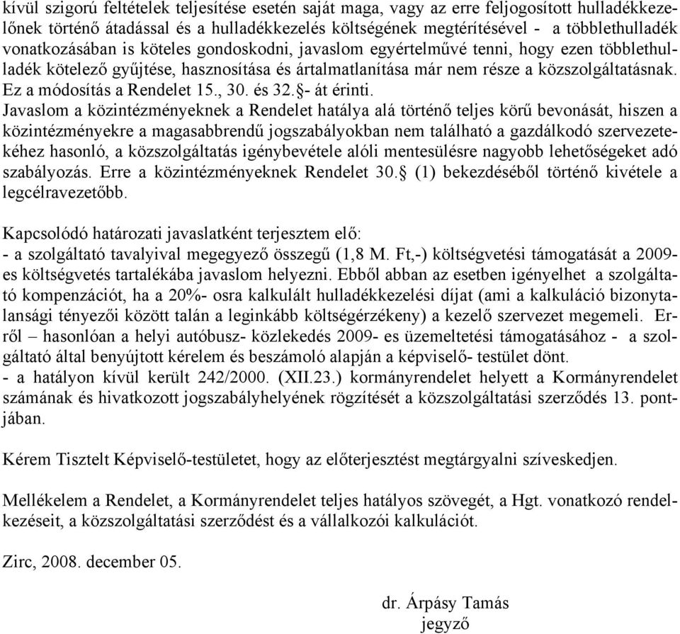 Ez a módosítás a Rendelet 15., 30. és 32. - át érinti.