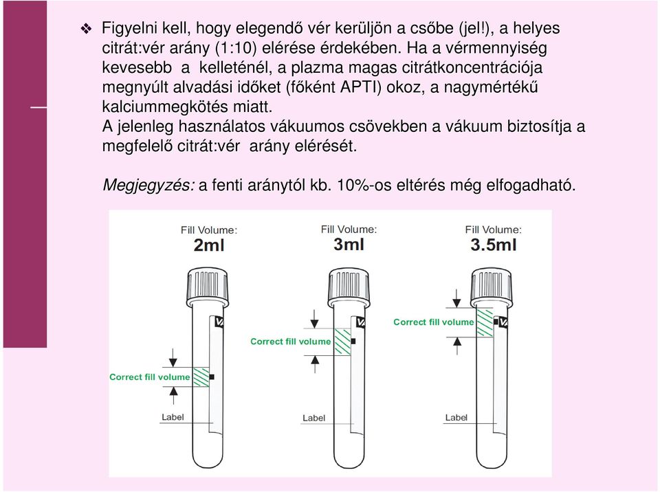 (főként APTI) okoz, a nagymért rtékű kalciummegkötés s miatt.