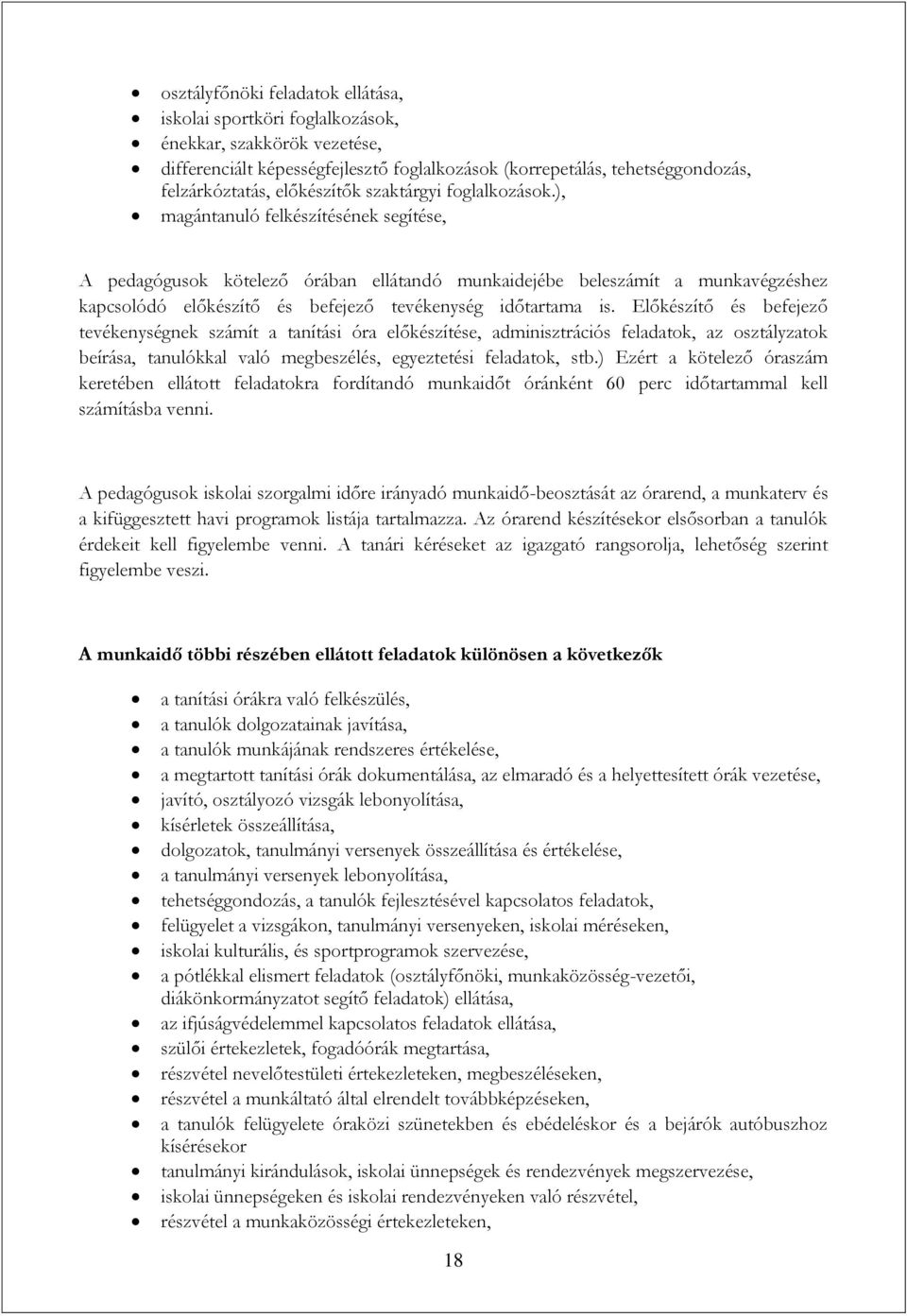 ), magántanuló felkészítésének segítése, A pedagógusok kötelező órában ellátandó munkaidejébe beleszámít a munkavégzéshez kapcsolódó előkészítő és befejező tevékenység időtartama is.