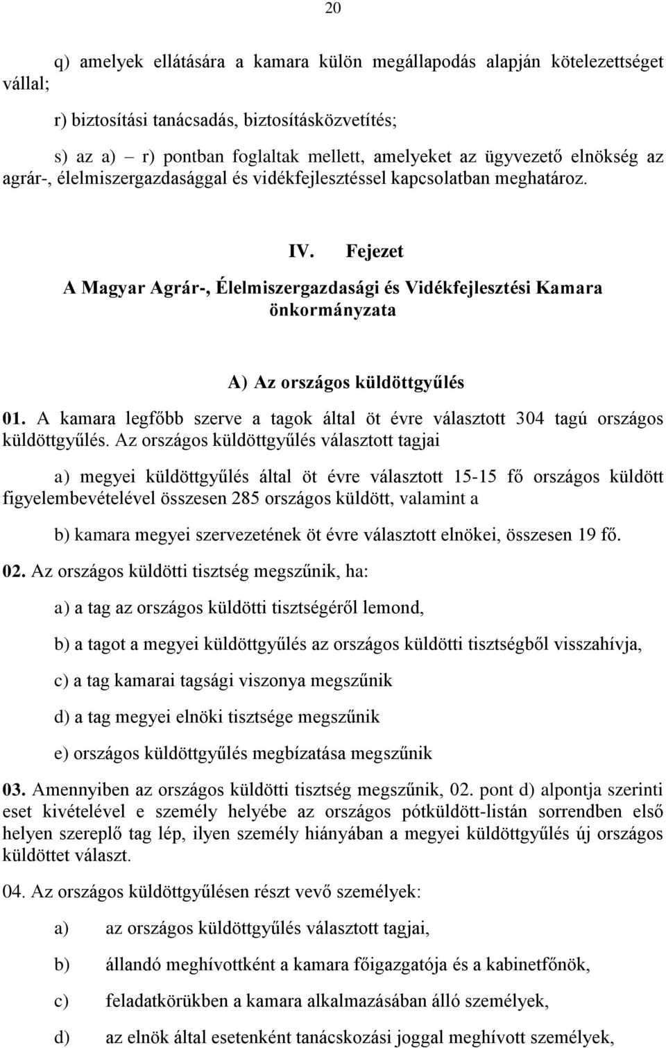 Fejezet A Magyar Agrár-, Élelmiszergazdasági és Vidékfejlesztési Kamara önkormányzata A) Az országos küldöttgyűlés 01.