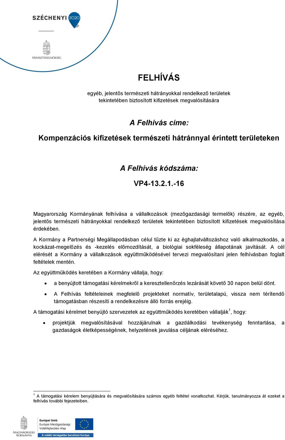 .2.1.-16 Magyarország Kormányának felhívása a vállalkozások (mezőgazdasági termelők) részére, az egyéb, jelentős természeti hátrányokkal rendelkező területek tekintetében biztosított kifizetések