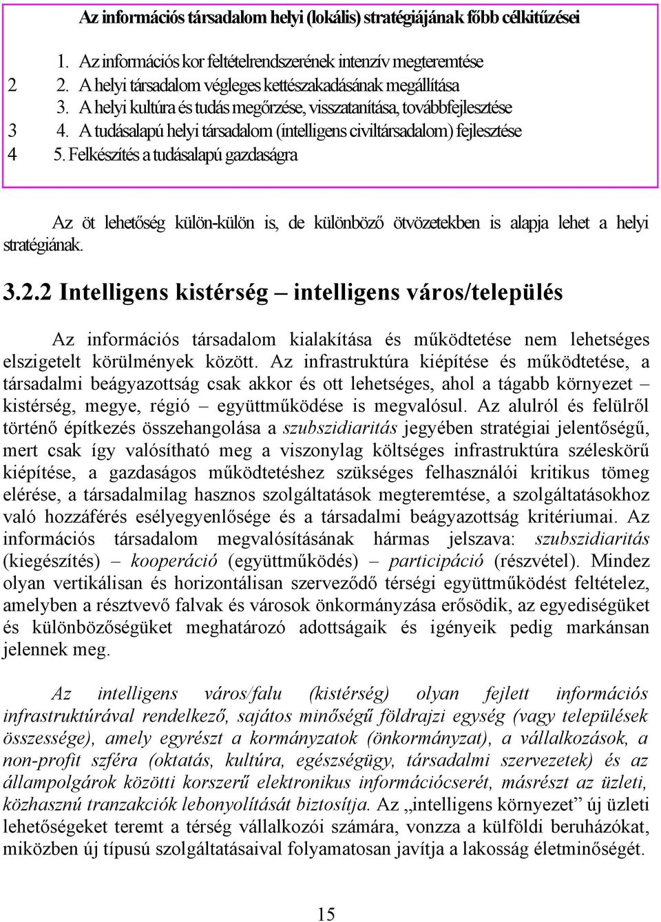 A tudásalapú helyi társadalom (intelligens civiltársadalom) fejlesztése 4 5.