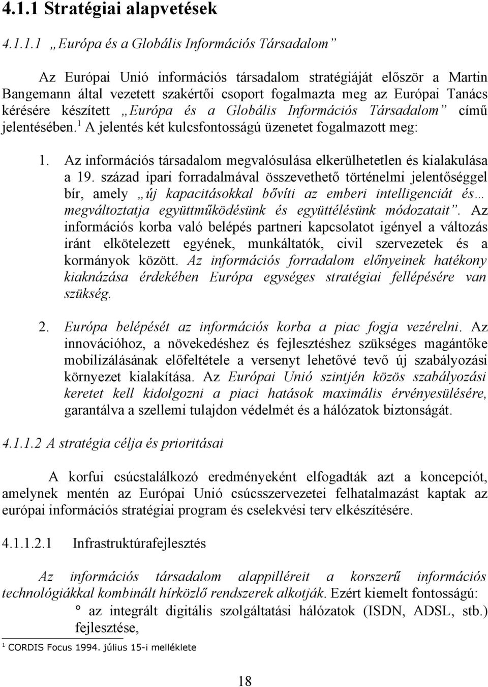 Az információs társadalom megvalósulása elkerülhetetlen és kialakulása a 19.