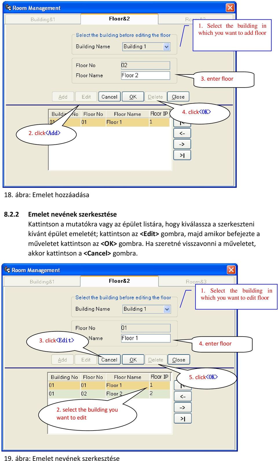 2 Emelet nevének szerkesztése Kattintson a mutatókra vagy az épület listára, hogy kiválassza a szerkeszteni kívánt épület emeletét; kattintson az