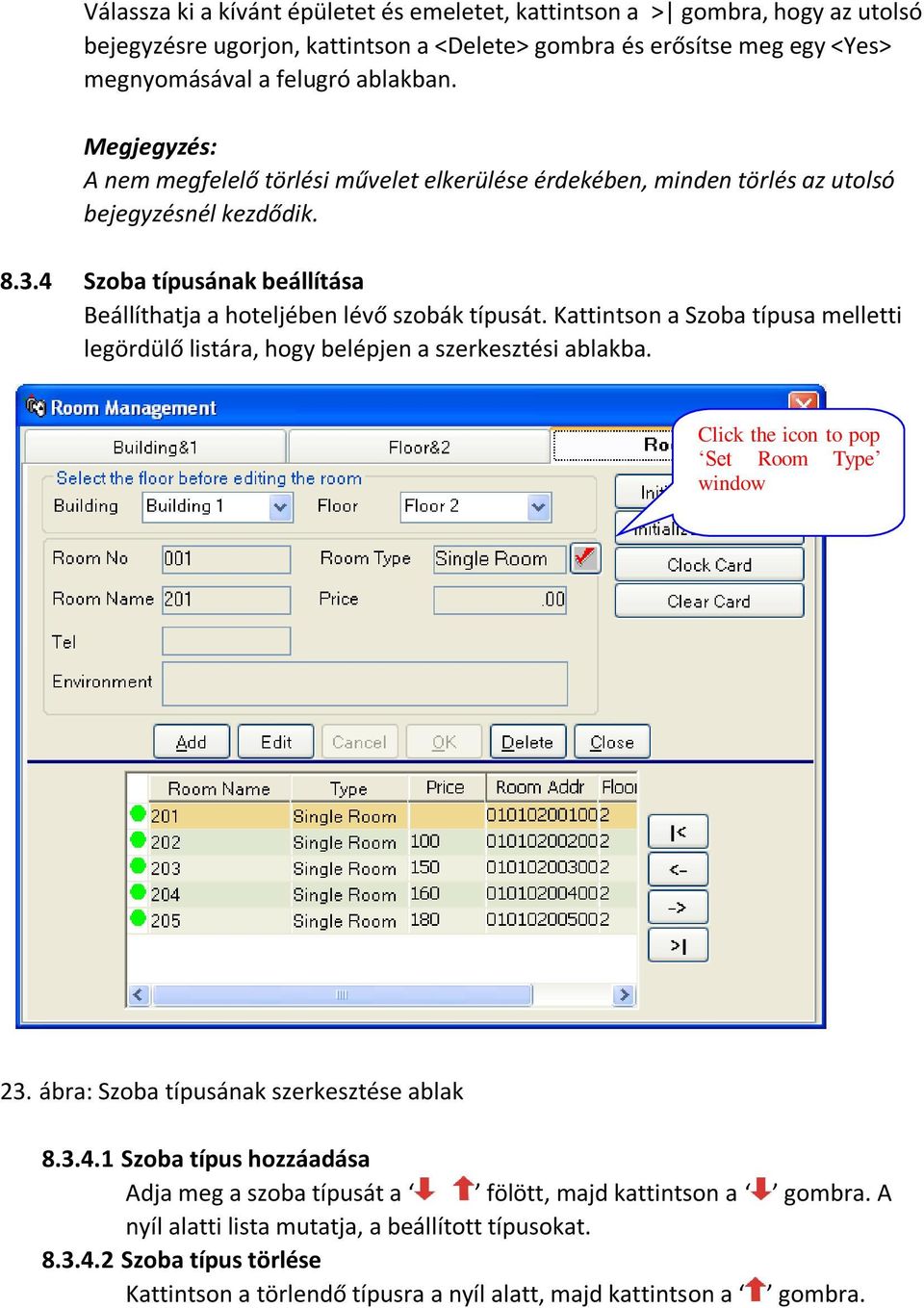 Kattintson a Szoba típusa melletti legördülő listára, hogy belépjen a szerkesztési ablakba. Click the icon to pop Set Room Type window 23. ábra: Szoba típusának szerkesztése ablak 8.3.4.