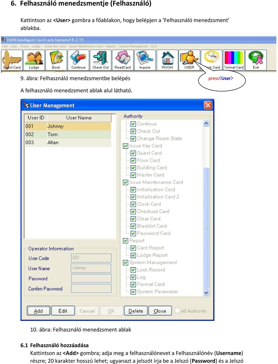 ábra: Felhasználó menedzsmentbe belépés press<user> A felhasználó menedzsment ablak alul látható. 10.