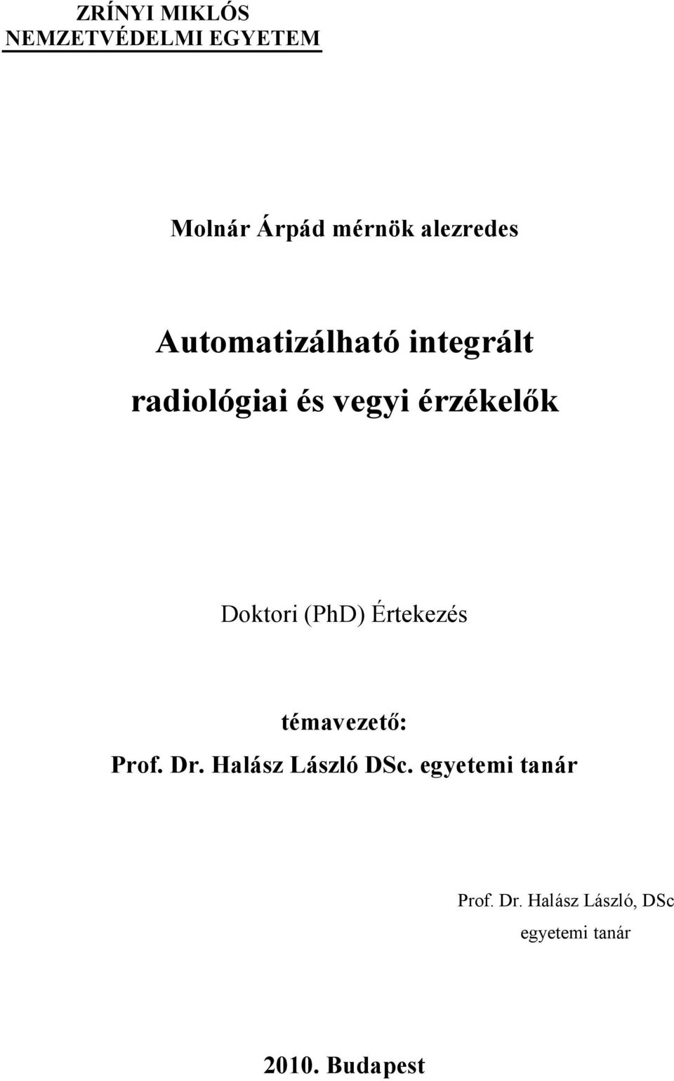 (PhD) Értekezés témavezetı: Prof. Dr. Halász László DSc.