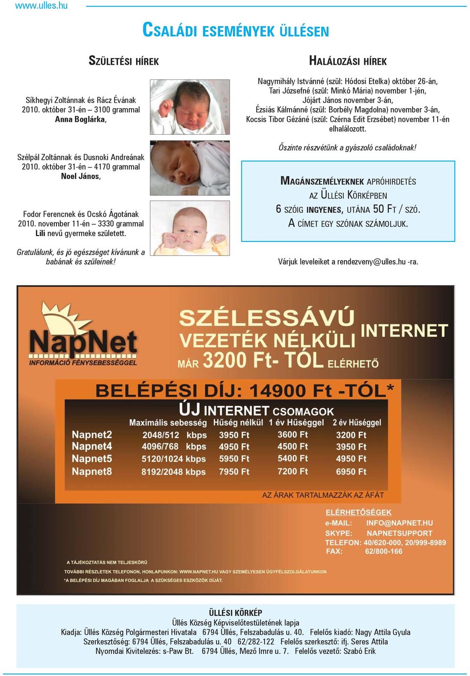 HALÁLOZÁSI HÍREK Nagymihály Istvánné (szül: Hódosi Etelka) október 26-án, Tari Józsefné (szül: Minkó Mária) november 1-jén, Jójárt János november 3-án, Ézsiás Kálmánné (szül: Borbély Magdolna)