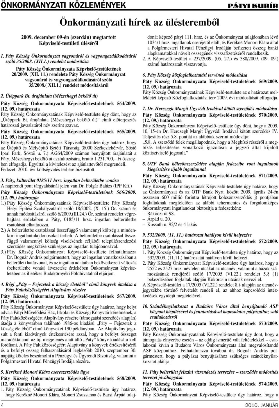 ) rendelete Páty Község Önkormányzat vagyonáról és vagyongazdálkodásáról szóló 35/2008.( XII.1.) rendelet módosításáról 2. Útéppark Bt.