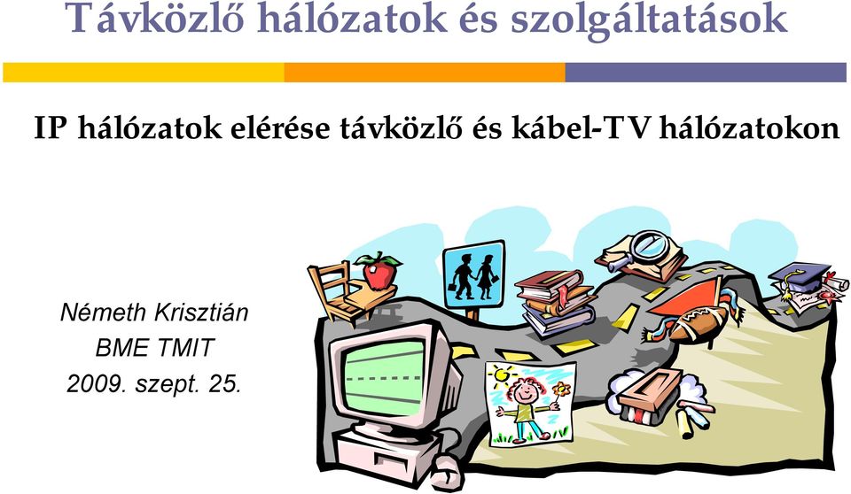 elérése távközlő és kábel-tv