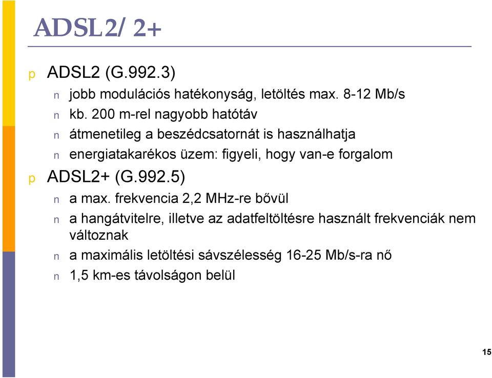 hogy van-e forgalom ADSL2+ (G.992.5) a max.