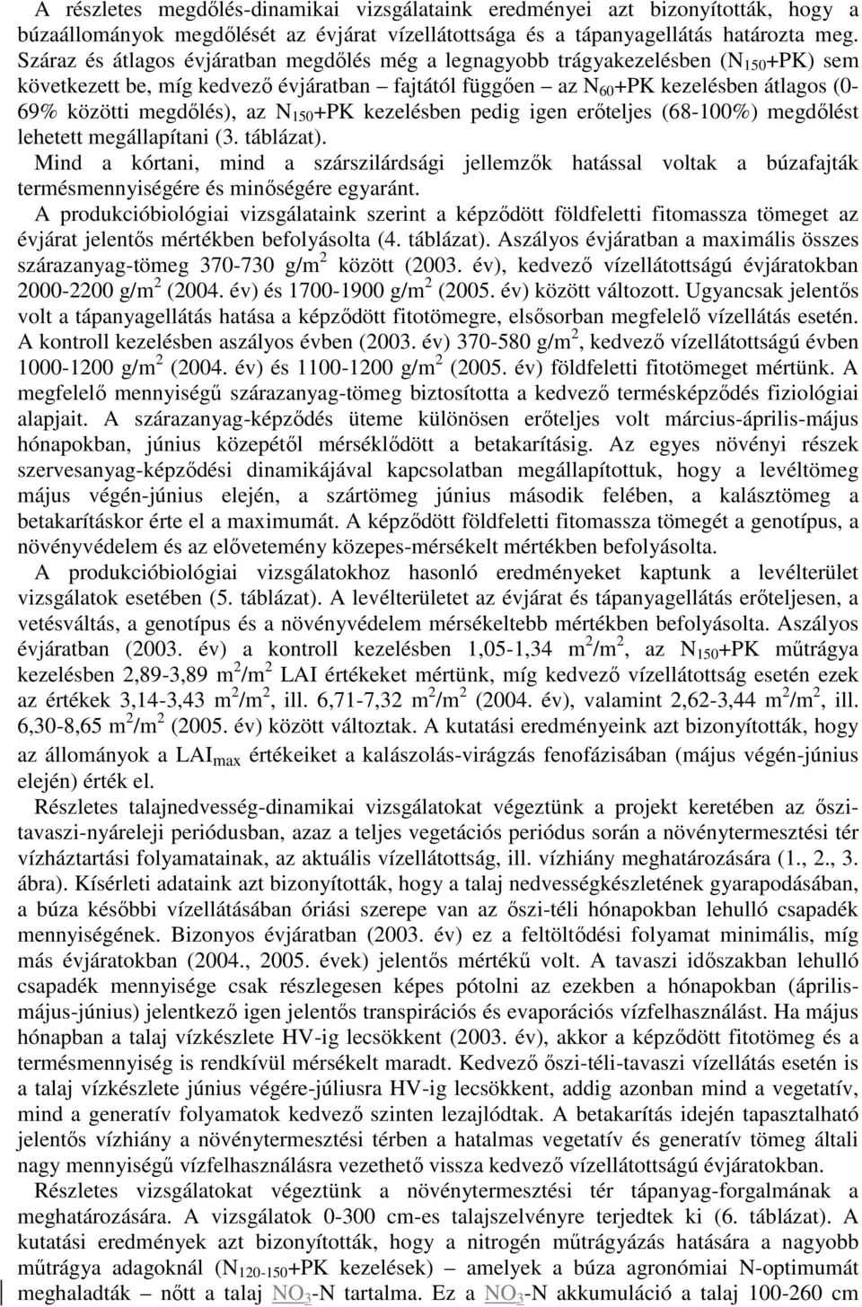 az N 15 +PK kezelésben pedig igen erőteljes (68-1%) megdőlést lehetett megállapítani (3. táblázat).