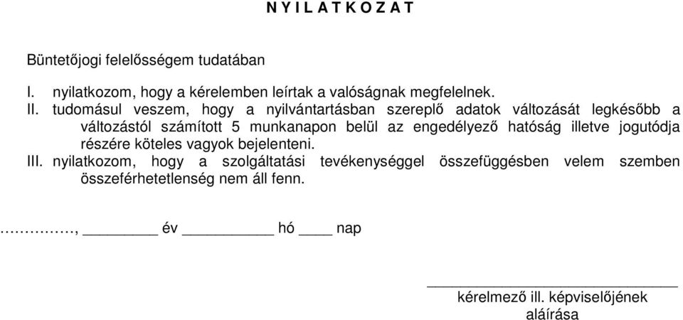 tudomásul veszem, hogy a nyilvántartásban szereplő adatok változását legkésőbb a változástól számított 5