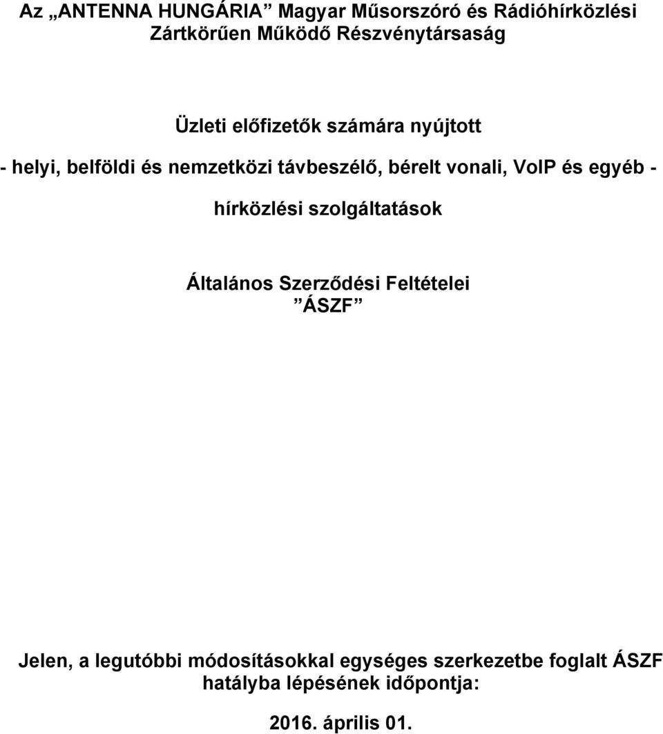 VoIP és egyéb - hírközlési szolgáltatások Általános Szerződési Feltételei ÁSZF Jelen, a