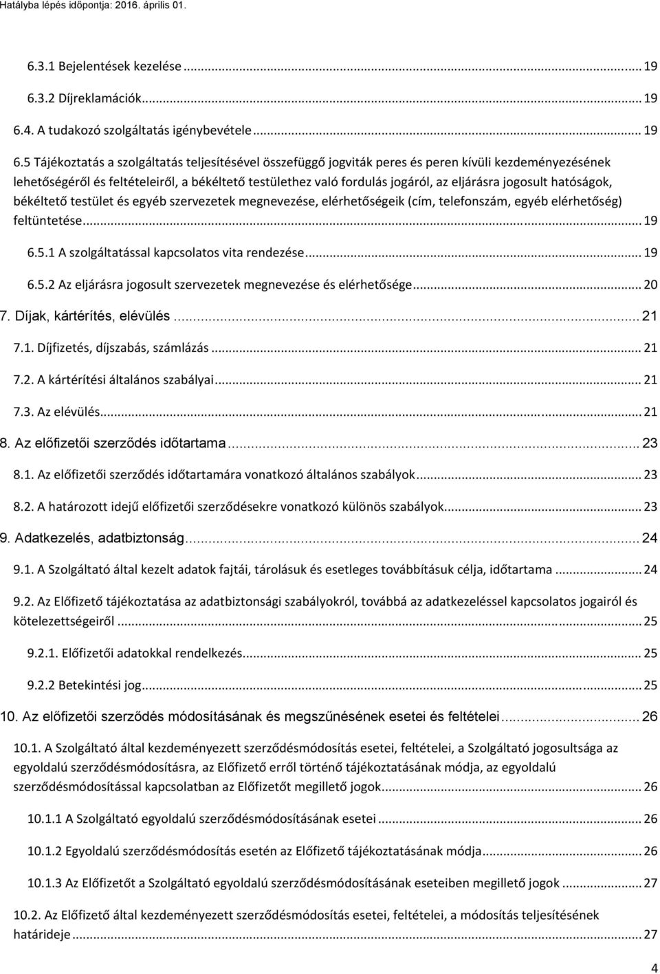 4. A tudakozó szolgáltatás igénybevétele... 19 6.