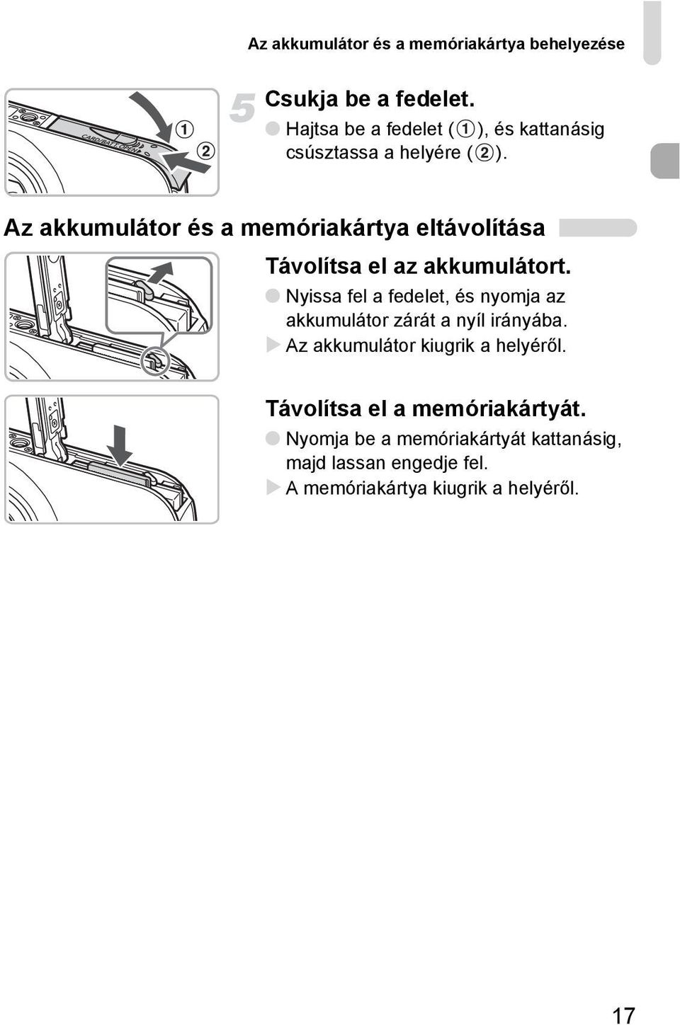 Az akkumulátor és a memóriakártya eltávolítása Távolítsa el az akkumulátort.