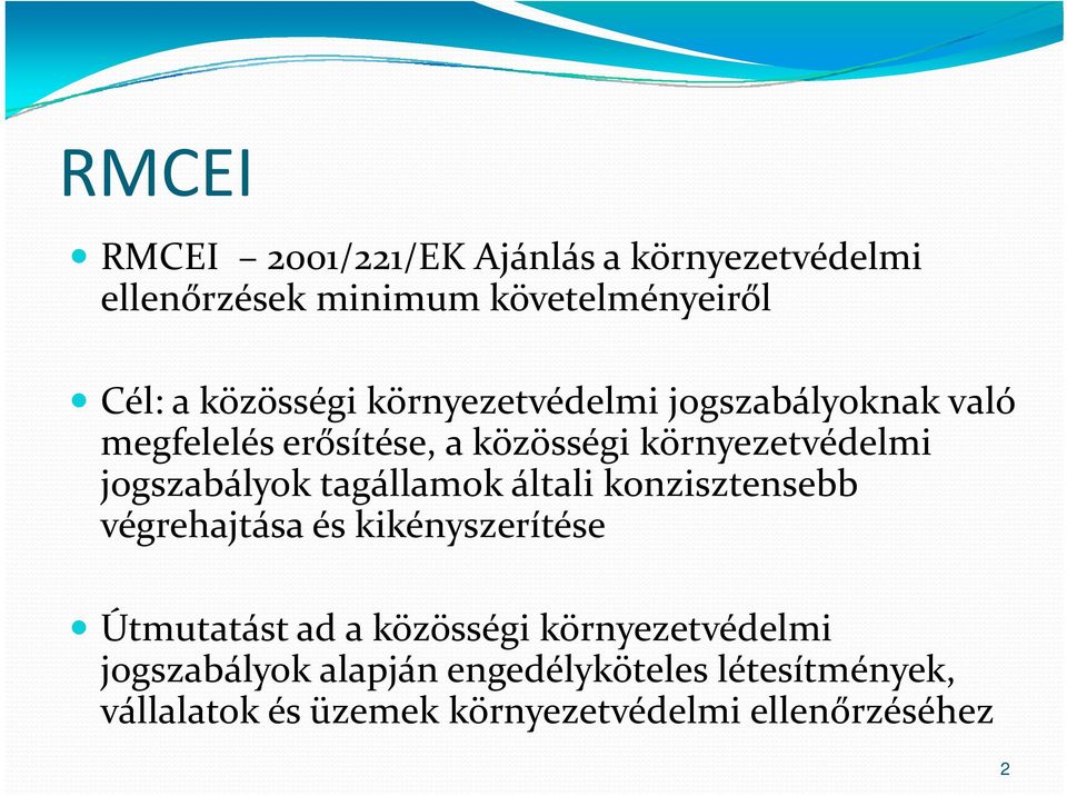 tagállamok általi konzisztensebb végrehajtása és kikényszerítése Útmutatást ad a közösségi
