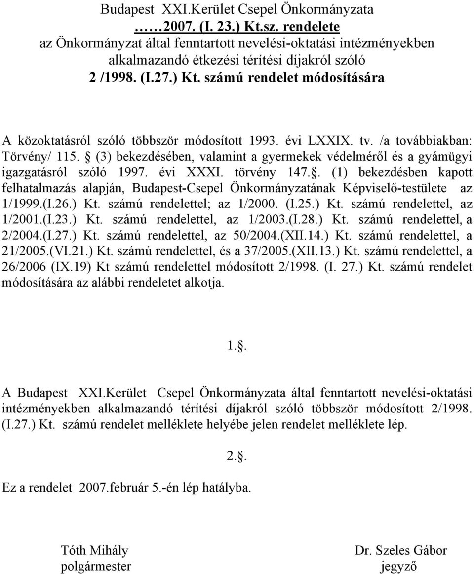 (3) bekezdésében, valamint a gyermekek védelméről és a gyámügyi igazgatásról szóló 1997. évi XXXI. törvény 147.