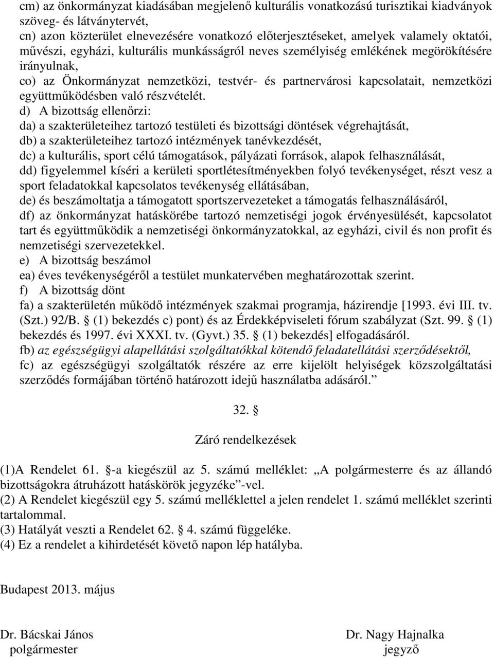 együttműködésben való részvételét.