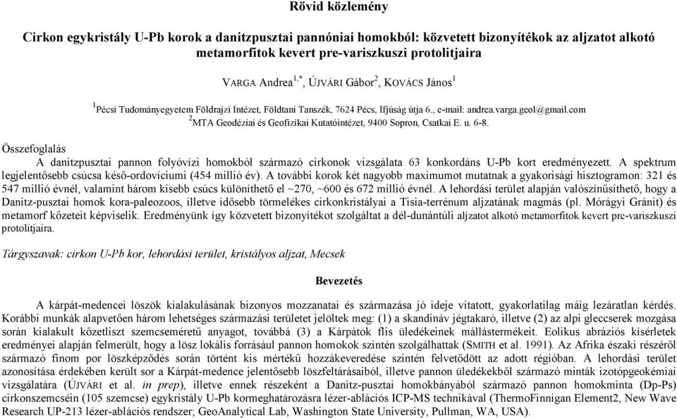 com 2 MTA Geodéziai és Geofizikai Kutatóintézet, 9400 Sopron, Csatkai E. u. 6-8.