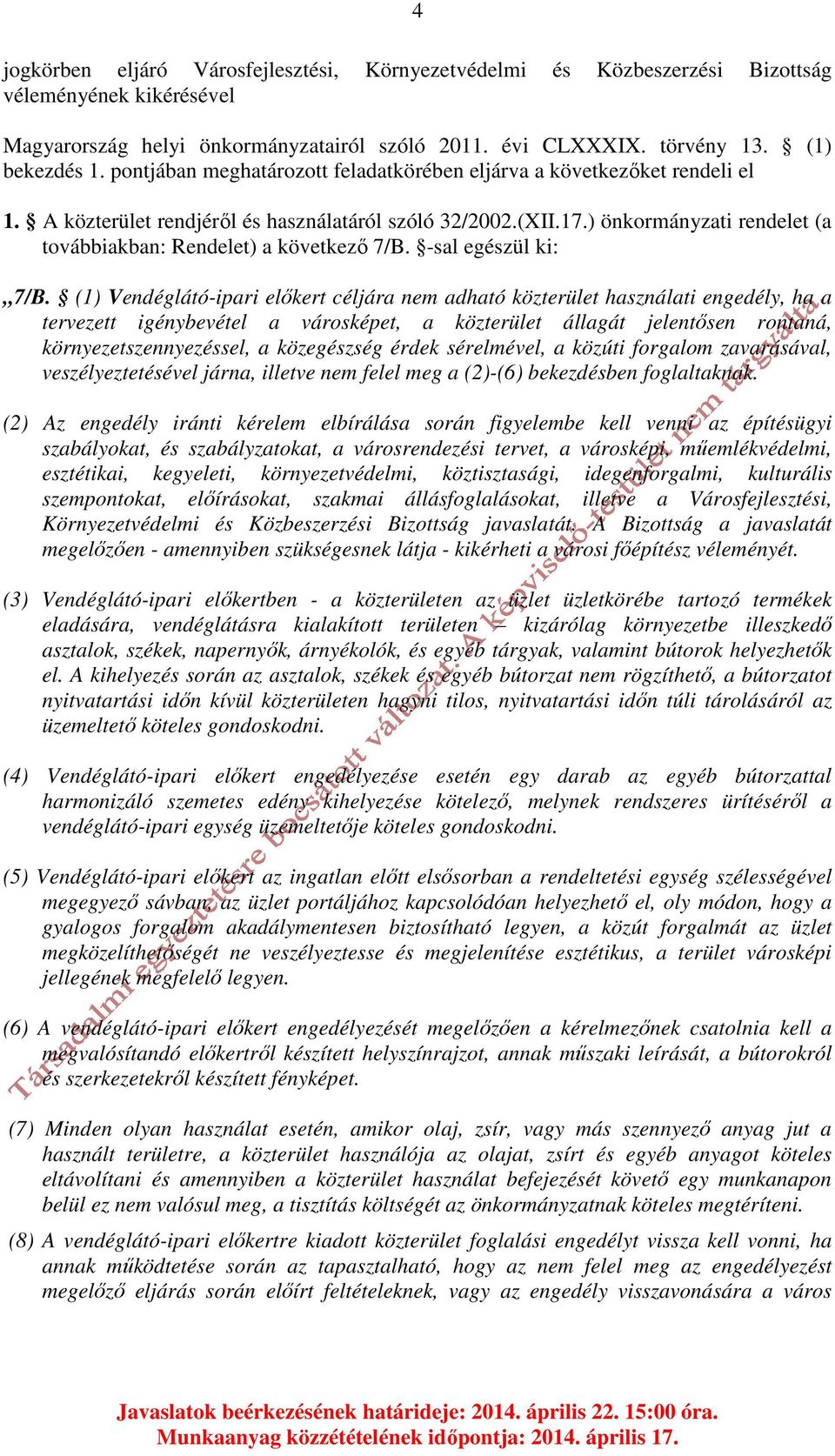 ) önkormányzati rendelet (a továbbiakban: Rendelet) a következő 7/B. -sal egészül ki: 7/B.