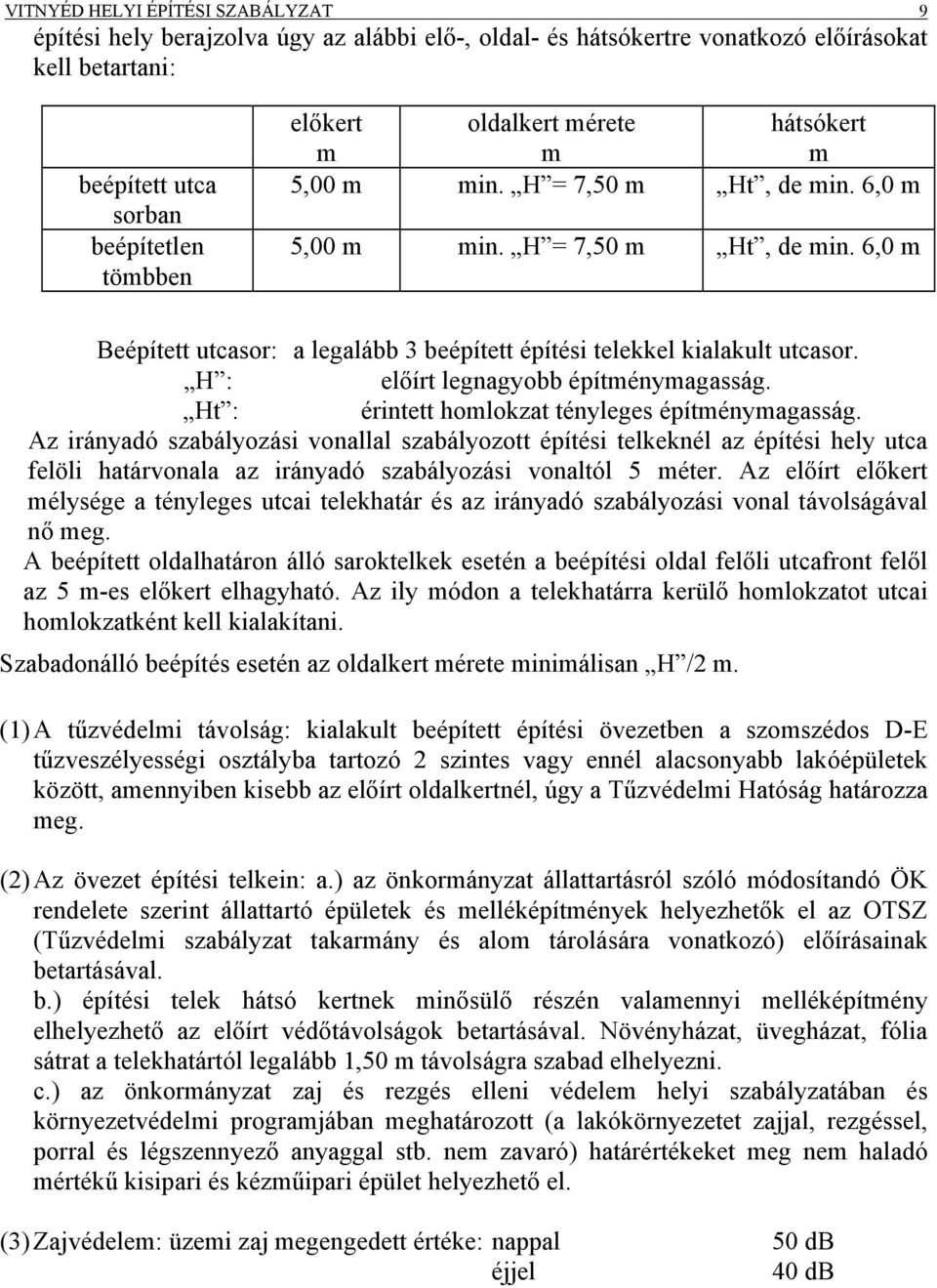 H : előírt legnagyobb építménymagasság. Ht : érintett homlokzat tényleges építménymagasság.