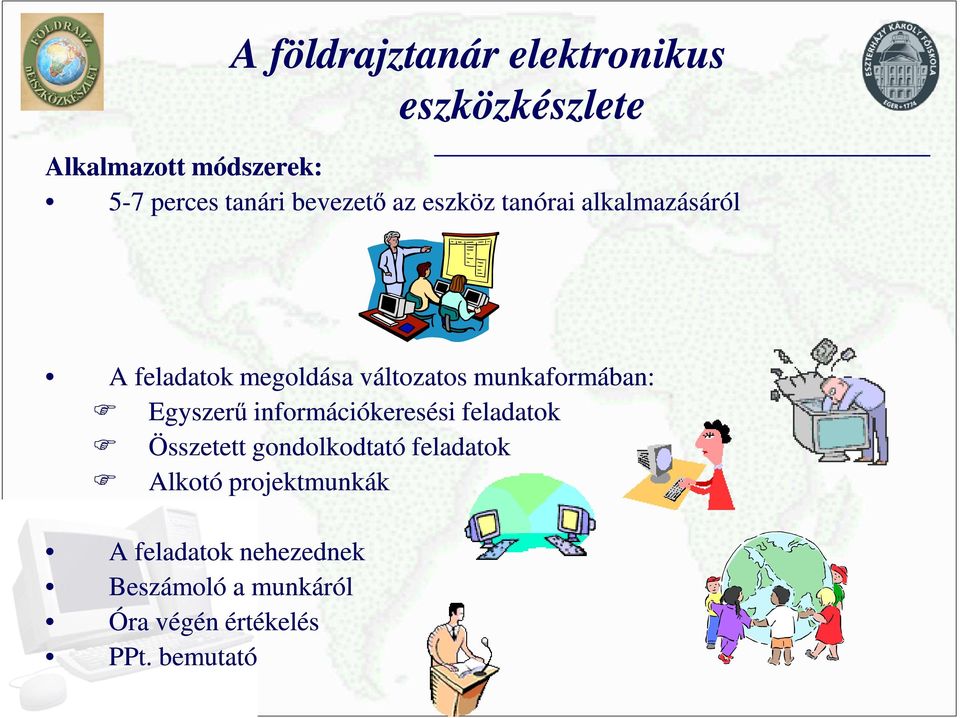 munkaformában: Egyszerű információkeresési feladatok Összetett gondolkodtató feladatok