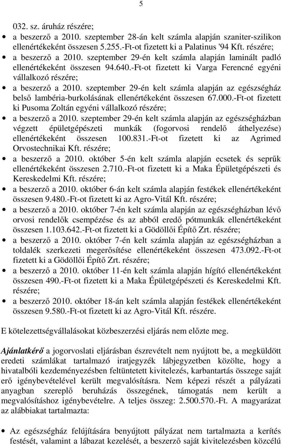 -Ft-ot fizetett ki Pusoma Zoltán egyéni vállalkozó részére; a beszerző a 2010.