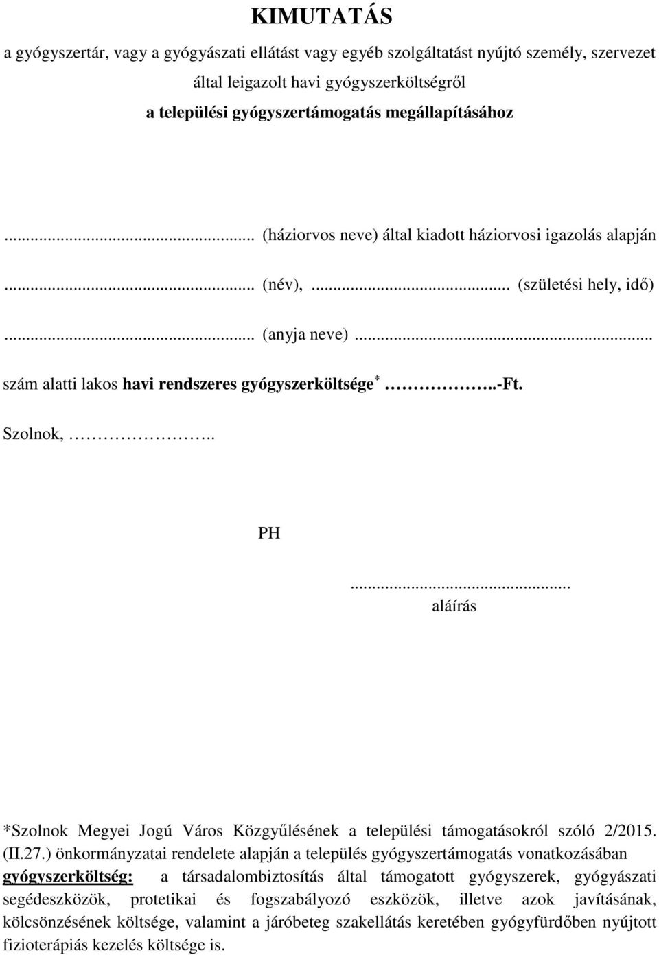 .. aláírás *Szolnok Megyei Jogú Város Közgyűlésének a települési támogatásokról szóló 2/2015. (II.27.