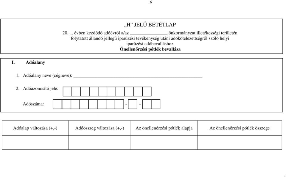 tevékenység utáni adókötelezettségrıl szóló helyi iparőzési adóbevalláshoz Önellenırzési pótlék bevallása