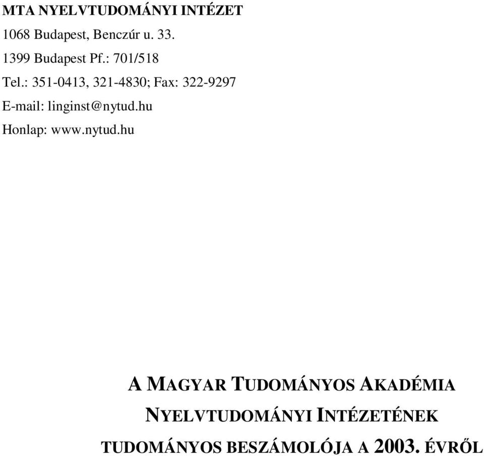 : 351-0413, 321-4830; Fax: 322-9297 E-mail: linginst@nytud.